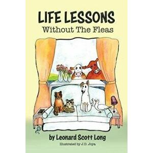 Life Lessons, Without the Fleas, Paperback - Leonard Scott Long imagine