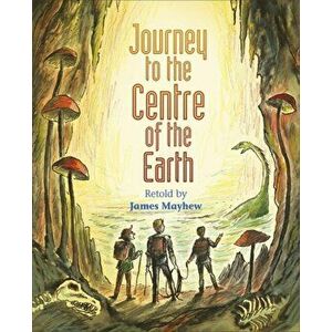 Reading Planet KS2 - Journey to the Centre of the Earth - Level 2: Mercury/Brown band, Paperback - James Mayhew imagine