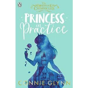 Princess in Practice, Paperback - Connie Glynn imagine