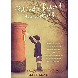 Behind & Beyond the Letters, Paperback - Cliff Slade imagine