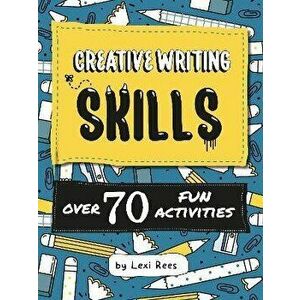 Creative Writing Skills: Over 70 fun activities for children, Paperback - Lexi Rees imagine