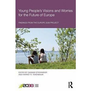 Young People's Visions and Worries for the Future of Europe. Findings from the Europe 2038 Project, Paperback - *** imagine