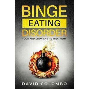Binge Eating Disorder: Food Addiction and Its Treatment, Paperback - David Colombo imagine