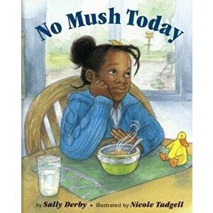 No Mush Today, Paperback - Sally Derby imagine