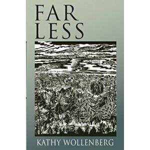 Far Less, Paperback - Kathy Wollenberg imagine