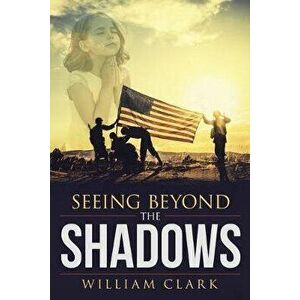 Seeing Beyond the Shadows, Paperback - William Clark imagine