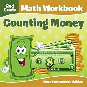 2nd Grade Math Workbook: Counting Money Math Worksheets Edition, Paperback - Baby Professor imagine