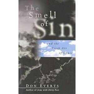 The Smell of Sin: and the Fresh Air of Grace, Paperback - Don Everts imagine