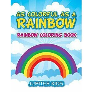 As Colorful As A Rainbow: Rainbow Coloring Book, Paperback - Jupiter Kids imagine