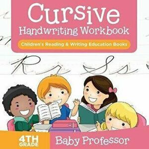 Cursive Handwriting Workbook 4th Grade: Children's Reading & Writing Education Books, Paperback - Baby Professor imagine