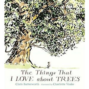 Things That I LOVE about TREES, Paperback - Chris Butterworth imagine
