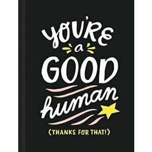 You're a Good Human: (thanks for That!), Hardcover - Miriam Hathaway imagine