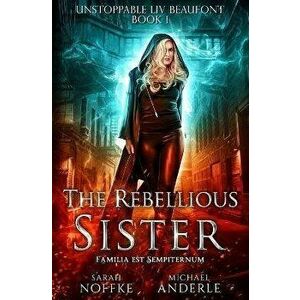 The Rebellious Sister, Paperback - Michael Anderle imagine