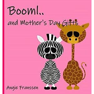 Booml.. and Mother's Day Gifts, Hardcover - Angie Franssen imagine