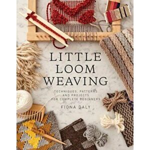Little Loom Weaving, Paperback - Fiona Daly imagine
