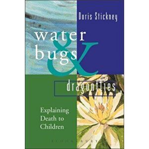 Waterbugs and Dragonflies. Explaining Death to Young Children, Hardback - Doris Stickney imagine