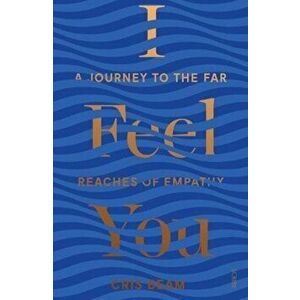 I Feel You. a journey to the far reaches of empathy, Paperback - Cris Beam imagine
