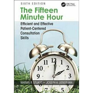 Fifteen Minute Hour. Efficient and Effective Patient-Centered Consultation Skills, Sixth Edition, Paperback - Joseph A., III Lieberman imagine