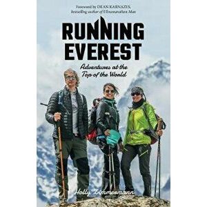 Running Everest. Adventures at the Top of the World, Paperback - Holly Zimmermann imagine