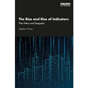 Rise and Rise of Indicators. Their History and Geography, Paperback - Stephen Morse imagine