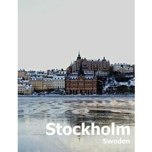 Stockholm Sweden: Coffee Table Photography Travel Picture Book Album Of A Scandinavian Swedish Country And City In The Baltic Sea Large, Paperback - A imagine