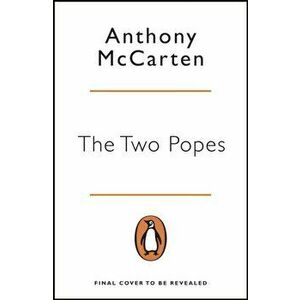 Two Popes. Official Tie-in to Major New Film Starring Sir Anthony Hopkins, Paperback - Anthony McCarten imagine