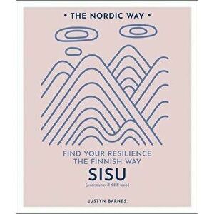 Sisu, Volume 2: Find Your Resilience the Finnish Way, Hardcover - Justyn Barnes imagine