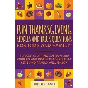 Fun Thanksgiving Riddles and Trick Questions for Kids and Family: 300 Riddles and Brain Teasers That Kids and Family Will Enjoy Ages 7-9 8-12, Paperba imagine