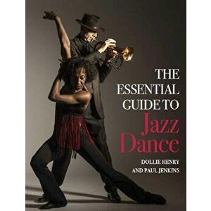 Essential Guide to Jazz Dance, Paperback - Paul Jenkins imagine