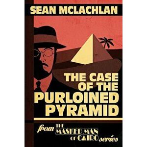 The Case of the Purloined Pyramid, Paperback - Sean McLachlan imagine
