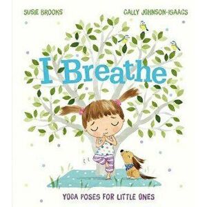 I Breathe, Paperback - Susie Brooks imagine