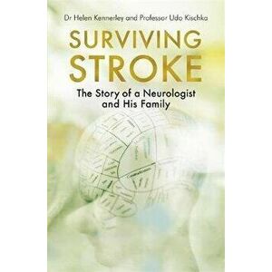 Surviving Stroke. The Story of a Neurologist and His Family, Paperback - Udo Kischka imagine