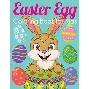 Easter Egg Coloring Book for Kids: Big Easter Coloring Book with More Than 50 Unique Designs to Color, Paperback - Blue Wave Press imagine