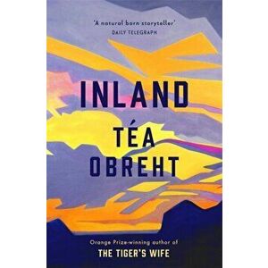 Inland, Paperback - Tea Obreht imagine
