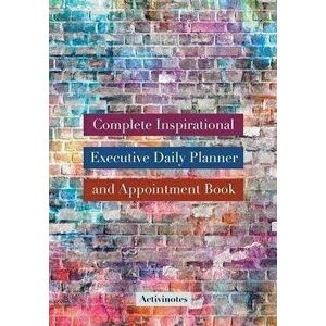 Complete Inspirational Executive Daily Planner and Appointment Book, Paperback - Activinotes imagine