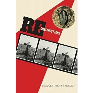 Reconstructions, Paperback - Bradley Trumpfheller imagine