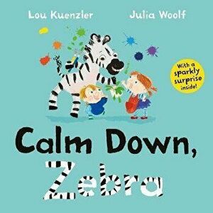 Calm Down, Zebra, Paperback - Lou Kuenzler imagine
