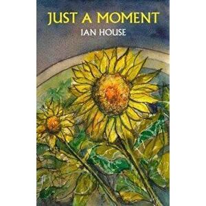 Just a Moment, Paperback - Ian House imagine
