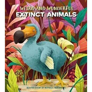 Weird and Wonderful Extinct Animals, Hardback - Cristina Banfi imagine