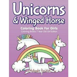 Unicorns & Winged Horse Coloring Book For Girls - Coloring Books 7 Year Old Girl Editon, Paperback - Activibooks For Kids imagine