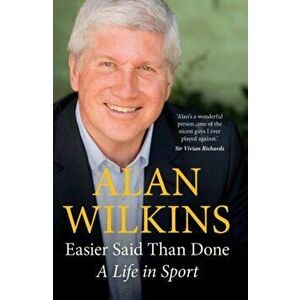 Easier Said Than Done. A Life in Sport, Hardback - Alan Wilkins imagine