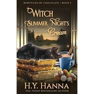Witch Summer Night's Cream: Bewitched By Chocolate Mysteries - Book 3, Paperback - H. y. Hanna imagine