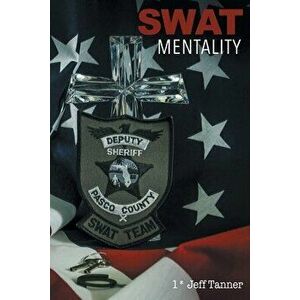 SWAT Mentality, Paperback - Jeff Tanner imagine