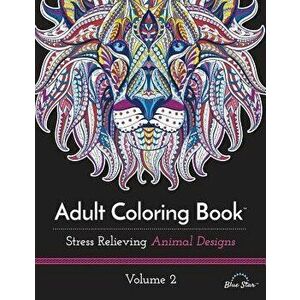 Adult Coloring Book: Stress Relieving Animal Designs, Volume 2, Paperback - Blue Star Coloring imagine