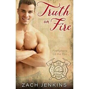 Truth on Fire, Paperback - Zach Jenkins imagine