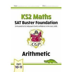 New KS2 Maths SAT Buster Foundation: Arithmetic (for the 2020 tests), Paperback - CGP Books imagine
