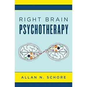 Right Brain Psychotherapy, Hardback - Allan N., Ph.D. Schore imagine