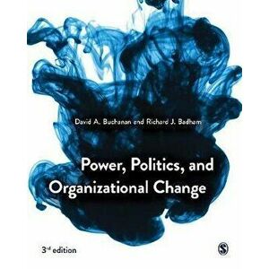 Power, Politics, and Organizational Change, Paperback - Richard Badham imagine