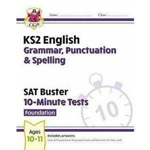 New KS2 English SAT Buster 10-Minute Tests: Grammar, Punctuation & Spelling - Foundation (for 2020), Paperback - CGP Books imagine