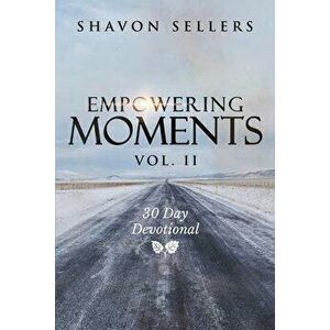 Empowering Moments Vol. II: 30-Day Devotional, Paperback - Shavon Sellers imagine